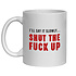 I'LL SAY IT SLOWLY SHUT THE FUCK UP MUG - FUNNY NOVELTY MUGS - IRISH NOVELTY MUGS