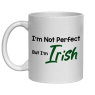 I'M NOT PERFECT BUT I'M IRISH MUG - FUNNY NOVELTY MUG