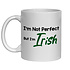 I'M NOT PERFECT BUT I'M IRISH MUG - FUNNY NOVELTY MUG