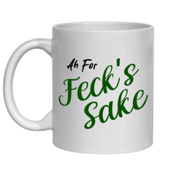 AH FOR FECK'S SAKE MUG - FUNNY NOVELTY MUG
