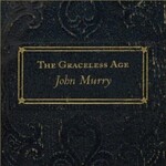 JOHN MURRY - THE GRACELESS AGE (Vinyl LP)..  i)