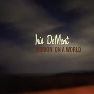 IRIS DEMENT - WORKIN' ON A WORLD (CD).. )