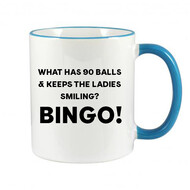 WHAT HAS 90 BALLS & KEEPS THE LADIES SMILING? BINGO! MUG - FUNNY NOVELTY MUG