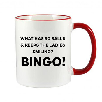 BINGO MUG - WHAT HAS 90 BALLS & KEEPS THE LADIES SMILING? BINGO!