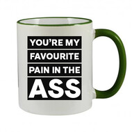 IRISH NOVELTY MUG - YOU'RE MY FAVOURITE PAIN IN THE ASS