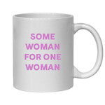 SOME WOMAN FOR ONE WOMAN MUG - FUNNY NOVELTY MUG