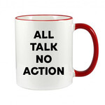 FUNNY NOVELTY MUG - ALL TALK NO ACTION