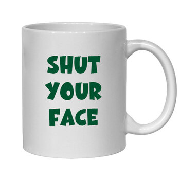IRISH NOVELTY MUG - SHUT YOUR FACE