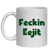 FECKIN EEJIT MUG - FUNNY NOVELTY MUG