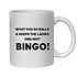 BINGO MUG - WHAT HAS 90 BALLS & KEEPS THE LADIES SMILING? BINGO!