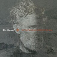 GLEN HANSARD - ALL THAT WAS EAST IS WEST OF ME NOW (CD).. )