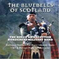 THE KING'S OWN SCOTTISH BORDERERS MILITARY BAND - THE BLUEBELLS OF SCOTLAND (CD)...