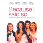BECAUSE I SAID SO (DVD)