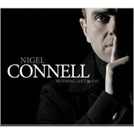 NIGEL CONNELL - NOTHING LEFT TO SAY (CD).. )