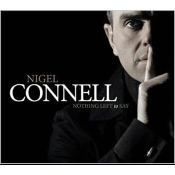 NIGEL CONNELL - NOTHING LEFT TO SAY (CD)