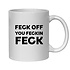 IRISH NOVELTY MUG - FECK OFF YOU FECKIN' FECK