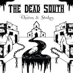 THE DEAD SOUTH - CHAINS AND STAKES (Vinyl LP).