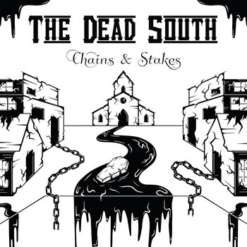 THE DEAD SOUTH - CHAINS AND STAKES (Vinyl LP)