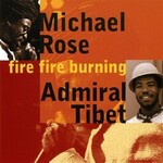 MICHAEL ROSE / ADMIRAL TIBET - FIRE FIRE BURNING (CD).. )