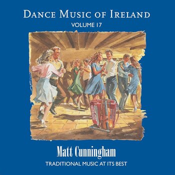 MATT CUNNINGHAM - DANCE MUSIC OF IRELAND, VOLUME 17 (CD)