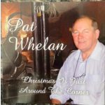 PAT WHELAN - CHRISTMAS IS JUST AROUND THE CORNER (CD SINGLE).