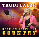 TRUDI LALOR - KEEP ON KEEPIN' IT COUNTRY (CD).