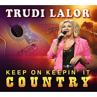TRUDI LALOR - KEEP ON KEEPIN' IT COUNTRY (CD).. ci)