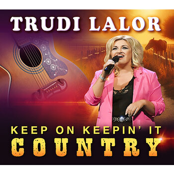 TRUDI LALOR - KEEP ON KEEPIN' IT COUNTRY (CD)