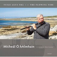 MICHEÁL Ó HALMHAIN - THE FLOWING TIDE _ TUILE AGUS TRÁ (CD).