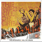 THE INFORMATICS - KILL OR CREATE (CD).