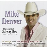 MIKE DENVER - THE ESSENTIAL GALWAY BOY COLLECTION (CD)...