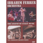 IBRAHIM FERRER ORCHESTRA THE LEGEND OF CUBAN MUSIC (DVD).