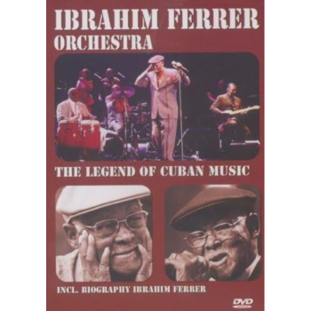 IBRAHIM FERRER ORCHESTRA THE LEGEND OF CUBAN MUSIC (DVD)
