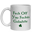 FECK OFF YOU FECKIN GOBSHITE MUG - FUNNY NOVELTY MUG - IRISH NOVELTY MUG