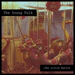 THE YOUNG FOLK - THE LITTLE BATTLE (CD).. )