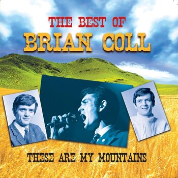 BRIAN COLL - THE BEST OF BRIAN COLL THESE ARE MY MOUNTAINS (CD)