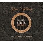 JOHN SPILLANE - ACOUSTIC SERIES VOLUME 1: ALL THE WAYS YOU WANDER (CD)...