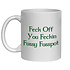 FECK OFF YOU FECKIN FUSSY FUSSPOT MUG - FUNNY NOVELTY MUG