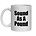 SOUND AS A POUND MUG - FUNNY NOVELTY MUG