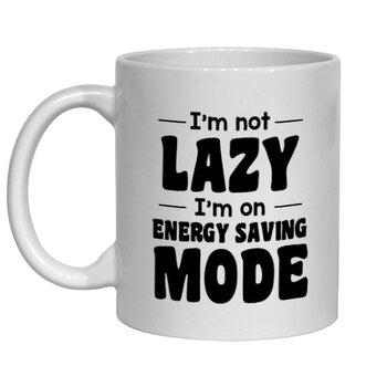 I'M NOT LAZY I'M ON ENERGY SAVING MODE - NOVELTY MUG