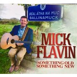 MICK FLAVIN - SOMETHING OLD SOMETHING NEW (CD)...