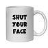 SHUT YOUR FACE MUG - FUNNY NOVELTY MUGS - IRISH NOVELTY MUGS