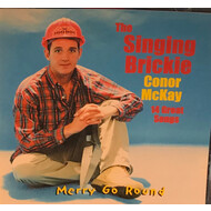 CONOR MCKAY - SINGING BRICKIE MERRY GO ROUND (CD)...