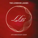 THE LONDON LASSES - 25TH ANNIVERSARY ALBUM (CD).
