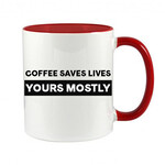 COFFEE SAVES LIVES YOURS MOSTLY MUG - FUNNY NOVELTY MUG