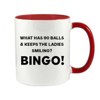 WHAT HAS 90 BALLS & KEEPS THE LADIES SMILING? BINGO! MUG - FUNNY NOVELTY MUG
