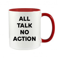 ALL TALK NO ACTION MUG - FUNNY NOVELTY MUG