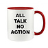ALL TALK NO ACTION MUG - FUNNY NOVELTY MUG