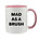 MAD AS A BRUSH MUG - NOVELTY MUG