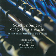 PHILIP KING / PETER BROWNE - SEACHT NÓIMÉAD DÉAG CHUN A SEACHT (SEVENTEEN MINUTES TO SEVEN) (CD).. )